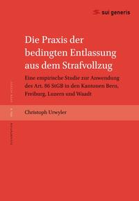Vorderes Coverbild Die Praxis der bedingten Entlassung aus dem Strafvollzug