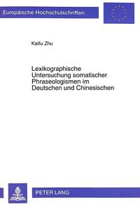 Vorderes Coverbild Lexikographische Untersuchung somatischer Phraseologismen im Deutschen und Chinesischen