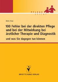 Vorderes Coverbild 100 Fehler bei der direkten Pflege und bei der Mitwirkung bei ärztlicher Therapie und Diagnostik