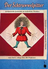 Vorderes Coverbild Der Schtruwwelpitter. Gschpassiche Gschichde un lecherliche Pickders
