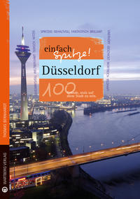 Vorderes Coverbild Düsseldorf - einfach Spitze! 100 Gründe, stolz auf diese Stadt zu sein