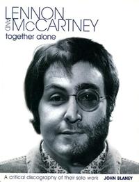Vorderes Coverbild Lennon and McCartney - Together Alone: A Critical Discography of Their Solo Work