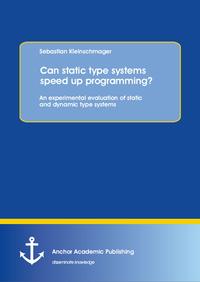 Vorderes Coverbild Can static type systems speed up programming? An experimental evaluation of static and dynamic type systems