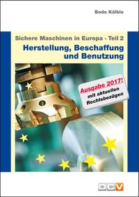 Vorderes Coverbild Sichere Maschinen in Europa - Teil 2 - Herstellung, Beschaffung und Benutzung