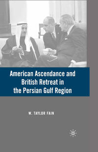 Vorderes Coverbild American Ascendance and British Retreat in the Persian Gulf Region