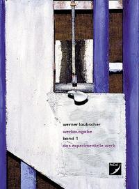 Vorderes Coverbild Werkausgabe Werner Laubscher / Das experimentelle Werk