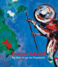 Vorderes Coverbild Roman Scheidl – Die Welt ist nur ein Pinselstrich | The world is but a stroke of a brush