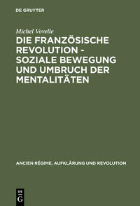 Vorderes Coverbild Die Französische Revolution - Soziale Bewegung und Umbruch der Mentalitäten