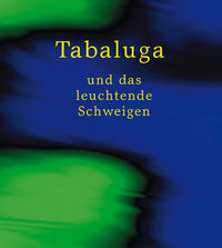 Vorderes Coverbild Tabaluga ... und das leuchtende Schweigen