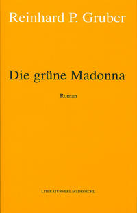 Vorderes Coverbild Werke - Gruber, Reinhard P / Die grüne Madonna