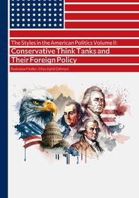 Vorderes Coverbild The Styles in the American Politics Volume II: Conservative Think Tanks and Their Foreign Policy