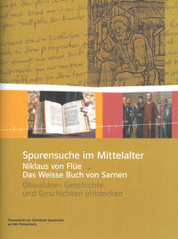 Vorderes Coverbild Spurensuche im Mittelalter – Niklaus von Flüe und das Weisse Buch von Sarnen
