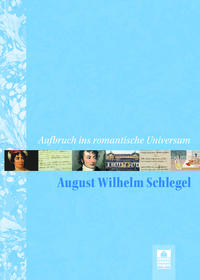 Vorderes Coverbild Aufbruch ins romantische Universum – August Wilhelm Schlegel