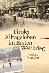Vorderes Coverbild Tiroler Alltagsleben im Ersten Weltkrieg