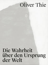 Vorderes Coverbild Oliver Thie. Die Wahrheit über den Ursprung der Welt