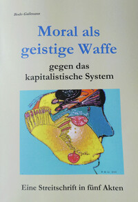 Vorderes Coverbild Moral als geistige Waffe gegen das kapitalistische System