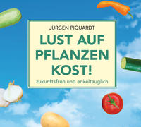 Vorderes Coverbild Lust auf Pflanzenkost! zukunftsfroh und enkeltauglich