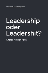 Vorderes Coverbild Leadership oder Leadershit?