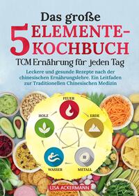 Vorderes Coverbild Das große 5-Elemente-Kochbuch - TCM Ernährung für jeden Tag