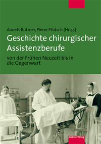 Vorderes Coverbild Geschichte chirurgischer Assistenzberufe von der Frühen Neuzeit bis in die Gegenwart