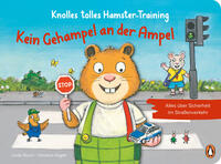 Vorderes Coverbild Knolles tolles Hamster-Training - Kein Gehampel an der Ampel! – Alles über Sicherheit im Straßenverkehr
