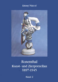 Vorderes Coverbild Rosenthal, Kunst- und Zierporzellan 1897-1945 / Rosenthal - Kunst und Zierporzellan 1897-1945. Band 2