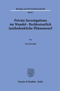 Vorderes Coverbild Private Investigations im Wandel – Rechtsstaatlich (un)bedenkliche Phänomene?