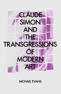 Vorderes Coverbild Claude Simon and the Transgressions of Modern Art