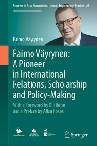 Vorderes Coverbild Raimo Väyrynen: A Pioneer in International Relations, Scholarship and Policy-Making
