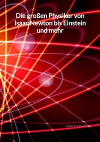 Vorderes Coverbild Die großen Physiker von Isaac Newton bis Einstein und mehr