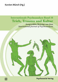 Vorderes Coverbild Internationale Psychoanalyse Band 16: Trieb, Trauma und Kultur