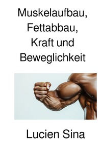 Vorderes Coverbild Muskelaufbau, Fettabbau, Kraft und Beweglichkeit