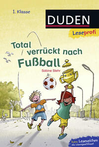 Vorderes Coverbild Duden Leseprofi – Total verrückt nach Fußball, 1. Klasse