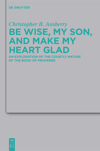 Vorderes Coverbild Be Wise, My Son, and Make My Heart Glad