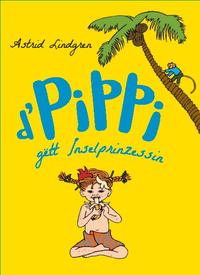 Vorderes Coverbild D'Pippi gëtt Inselprinzessin