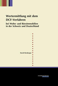 Vorderes Coverbild Wertermittlung mit dem DCF-Verfahren bei Wohn- und Büroimmobilien in der Schweiz und in Deutschland