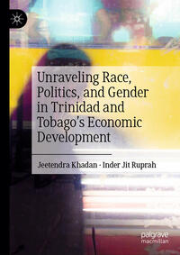 Vorderes Coverbild Unraveling Race, Politics, and Gender in Trinidad and Tobago’s Economic Development