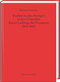 Vorderes Coverbild Studien zu den Arengen in den Urkunden Kaiser Ludwigs des Frommen (814–840)