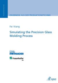 Vorderes Coverbild Simulating the Precision Glass Molding Process