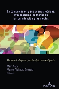 Vorderes Coverbild La comunicación y sus guerras teóricas. Introducción a las teorías de la comunicación y los medios