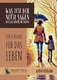 Vorderes Coverbild Was ich dir noch sagen wollte bevor du gehst - Ein Plädoyer für das Leben