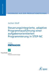 Vorderes Coverbild Steuerungsintegrierte, adaptive Programmausführung einer aufgabenorientierten Programmierung in STEP-NC