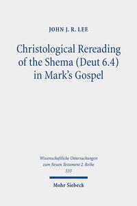 Vorderes Coverbild Christological Rereading of the Shema (Deut 6.4) in Mark's Gospel