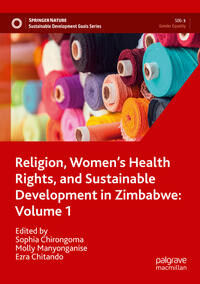 Vorderes Coverbild Religion, Women’s Health Rights, and Sustainable Development in Zimbabwe: Volume 1