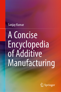 Vorderes Coverbild A Concise Encyclopedia of Additive Manufacturing