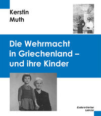 Vorderes Coverbild Die Wehrmacht in Griechenland - und Ihre Kinder