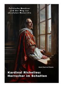 Vorderes Coverbild Kardinal Richelieu: Herrscher im Schatten