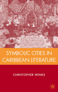 Vorderes Coverbild Symbolic Cities in Caribbean Literature