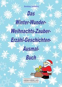 Vorderes Coverbild Das Winter-Wunder-Weihnachts-Zauber- Erzähl-Geschichten-Ausmal- Buch