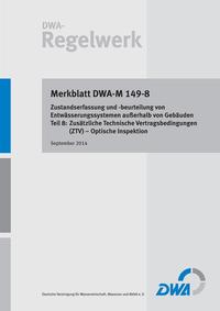 Vorderes Coverbild Merkblatt DWA-M 149-8 Zustandserfassung und -beurteilung von Entwässerungssystemen außerhalb von Gebäuden - Teil 8: Zusätzliche Technische Vertragsbedingungen (ZTV) - Optische Inspektion